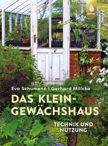 Das Kleingewächshaus - Eva Schumann - Gerhard Milicka