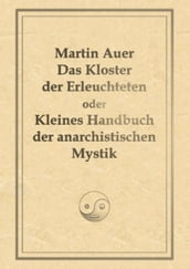 Das Kloster der Erleuchteten oder Kleines Handbuch der anarchistischen Mystik