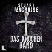 Das Knochenband - Detective Sergeant Logan McRae, Band 8 (ungekürzt)