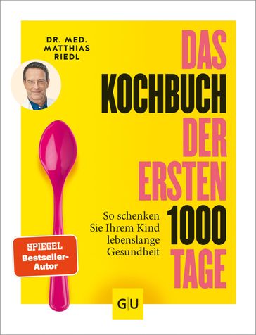 Das Kochbuch der ersten 1000 Tage - Dr. med. Matthias Riedl
