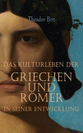 Das Kulturleben der Griechen und Römer in seiner Entwicklung