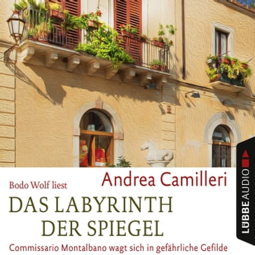 Das Labyrinth der Spiegel - Commissario Montalbano - Commissario Montalbano wagt sich in gefährliche Gefilde, Band 18 - Andrea Camilleri