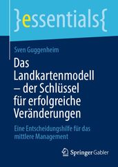 Das Landkartenmodell  der Schlüssel für erfolgreiche Veränderungen