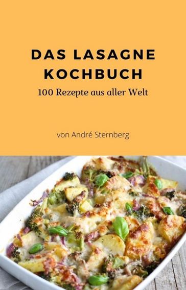 Das Lasagne Kochbuch - Andre Sternberg