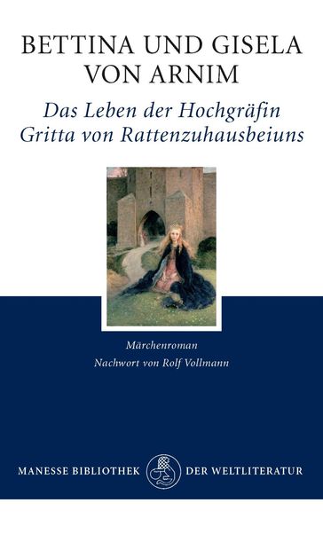 Das Leben der Hochgräfin Gritta von Rattenzuhausbeiuns - Bettina von Arnim - Gisela von Arnim