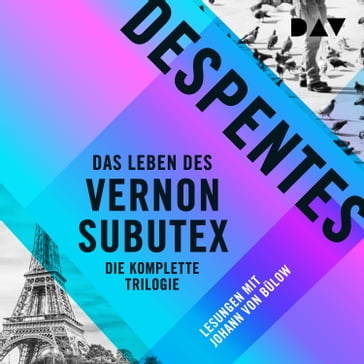 Das Leben des Vernon Subutex - Die komplette Trilogie (Ungekürzt) - Virginie Despentes