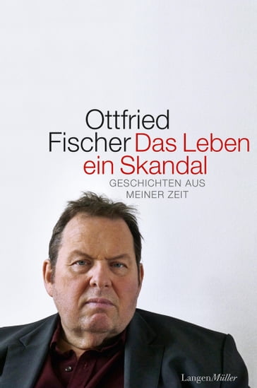 Das Leben ein Skandal - Ottfried Fischer