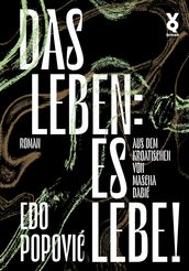 Das Leben: es lebe!