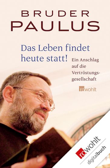 Das Leben findet heute statt! - Bruder Paulus Terwitte