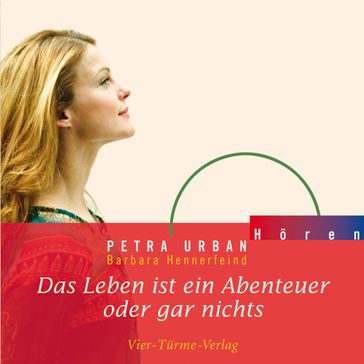 Das Leben ist ein Abenteuer oder gar nichts - Petra Urban - Barbara Hennerfeind