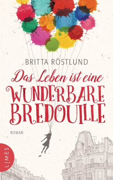 Das Leben ist eine wunderbare Bredouille - Britta Rostlund