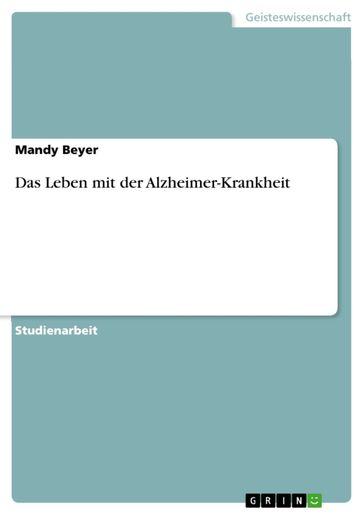 Das Leben mit der Alzheimer-Krankheit - Mandy Beyer