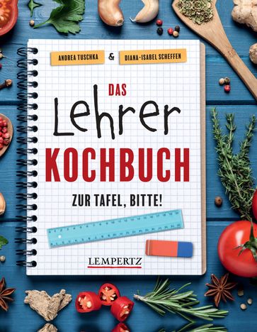 Das Lehrer-Kochbuch - Andrea Tuschka - Diana-Isabel Scheffen