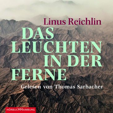 Das Leuchten in der Ferne - Thomas Sarbacher - Linus Reichlin