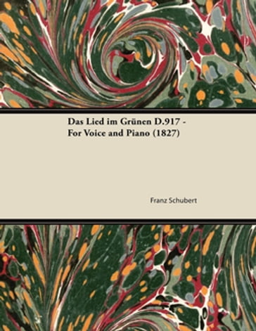 Das Lied im GrÃnen D.917 - For Voice and Piano (1827) - Franz Schubert