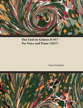 Das Lied im GrÃnen D.917 - For Voice and Piano (1827)