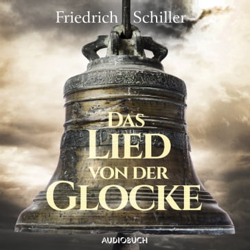 Das Lied von der Glocke - Friedrich Schiller