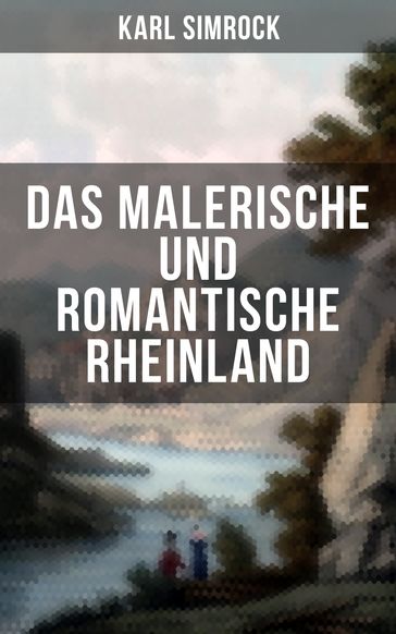 Das Malerische und Romantische Rheinland - Karl Simrock