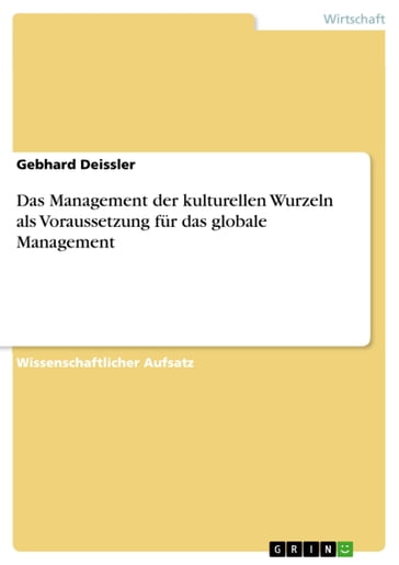 Das Management der kulturellen Wurzeln als Voraussetzung für das globale Management - Gebhard Deissler