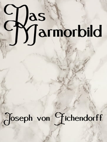 Das Marmorbild - Joseph von Eichendorff