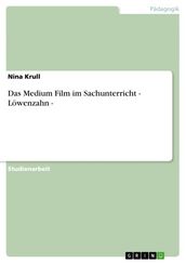 Das Medium Film im Sachunterricht - Lowenzahn -