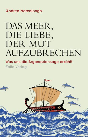 Das Meer, die Liebe, der Mut aufzubrechen - Andrea Marcolongo