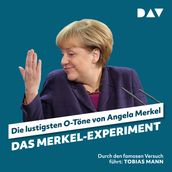 Das Merkel-Experiment. Die lustigsten O-Töne von Angela Merkel (Ungekürzt)