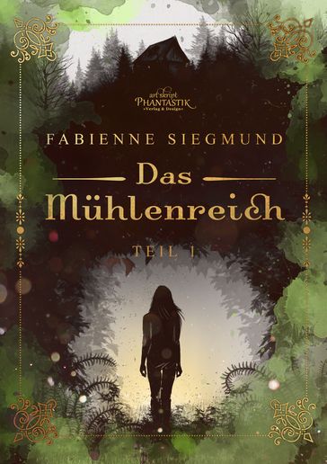 Das Mühlenreich - Fabienne Siegmund