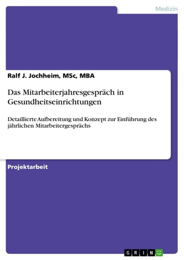Das Mitarbeiterjahresgespräch in Gesundheitseinrichtungen - MBA - MSc - Ralf J. Jochheim