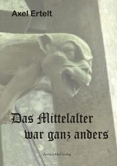 Das Mittelalter war ganz anders