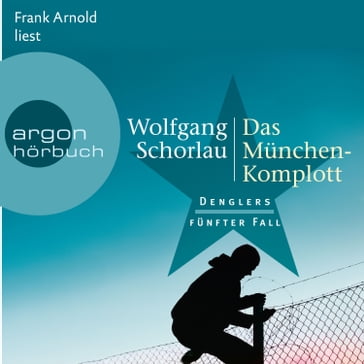 Das München-Komplott - Denglers fünfter Fall - Dengler ermittelt, Band 5 (Ungekürzte Lesung) - Wolfgang Schorlau