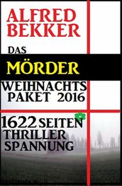 Das Mörder-Weihnachtspaket 2016 - 1622 Seiten Thriller Spannung