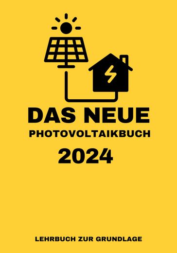 Das NEUE Photovoltaikbuch 2024: LEHRBUCH ZUR GRUNDLAGE - Solar Team 30