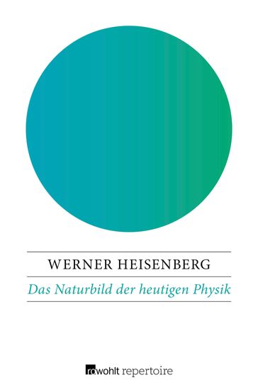 Das Naturbild der heutigen Physik - Werner Heisenberg