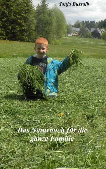 Das Naturbuch für die ganze Familie - Sonja Bussalb