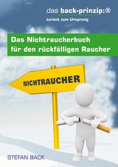 Das Nichtraucherbuch für den rückfälligen Raucher