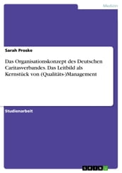 Das Organisationskonzept des Deutschen Caritasverbandes. Das Leitbild als Kernstück von (Qualitäts-)Management