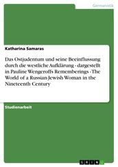 Das Ostjudentum und seine Beeinflussung durch die westliche Aufklärung - dargestellt in Pauline Wengeroffs Rememberings - The World of a Russian-Jewish Woman in the Nineteenth Century