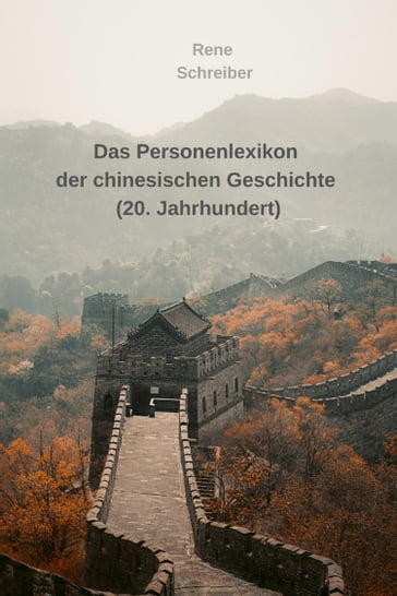 Das Personenlexikon der chinesischen Geschichte (20. Jahrhundert) - Rene Schreiber