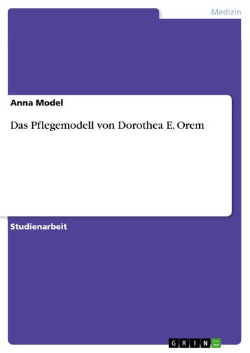 Das Pflegemodell von Dorothea E. Orem - Anna Model