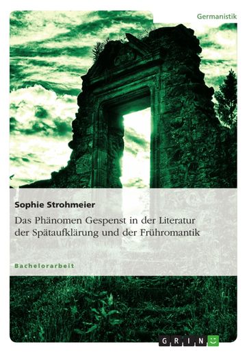 Das Phänomen Gespenst in der Literatur der Spätaufklärung und der Frühromantik - Sophie Strohmeier