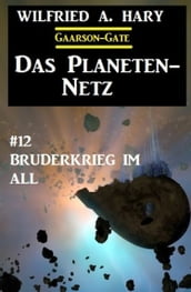 Das Planeten-Netz 12: Bruderkrieg im All