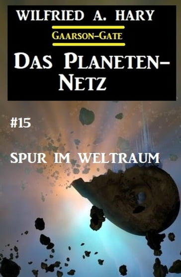 Das Planeten-Netz 15: Spur im Weltraum - Wilfried A. Hary