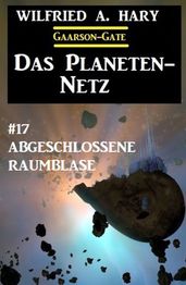 Das Planeten-Netz 17 - Abgeschlossene Raumblase