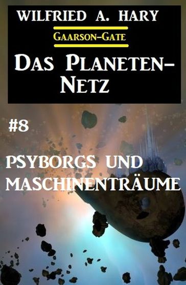 Das Planeten-Netz 8: Psyborgs und Maschinenträume - Wilfried A. Hary