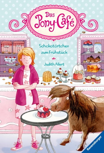 Das Pony-Café, Band 1: Schokotortchen zum Fruhstuck - Judith Allert