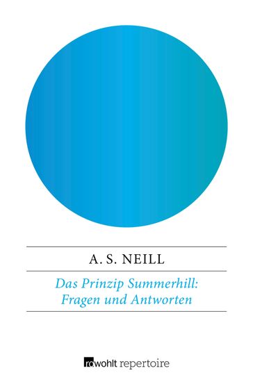 Das Prinzip Summerhill: Fragen und Antworten - Alexander Sutherland Neill