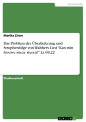 Das Problem der Überlieferung und Strophenfolge von Walthers Lied  Kan min frouwe süeze siuren?  La 69,22