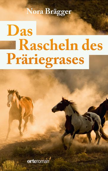 Das Rascheln des Prariegrases - Nora-Lena Bragger