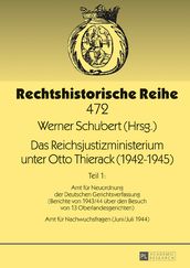 Das Reichsjustizministerium unter Otto Thierack (19421945)